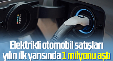 Avrupa’da Elektrikli Otomobil Satışları Rekor Kırdı