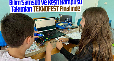 Bilim Samsun ve Keşif Kampüsü Takımları TEKNOFEST Finalinde
