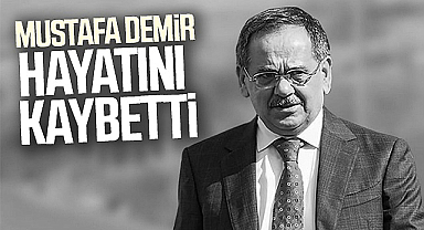 Eski Bakan ve Samsun Büyükşehir Belediye Başkanı Mustafa Demir Hayatını Kaybetti