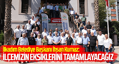 İlkadım Belediye Başkanı İhsan Kurnaz: İlçemizin Eksiklerini Tamamlayacağız