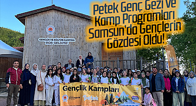 Petek Genç Gezi ve Kamp Programları Samsun’da Gençlerin Gözdesi Oldu!