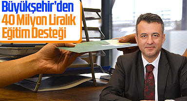 Samsun Büyükşehir’den 40 Milyon Liralık Eğitim Desteği