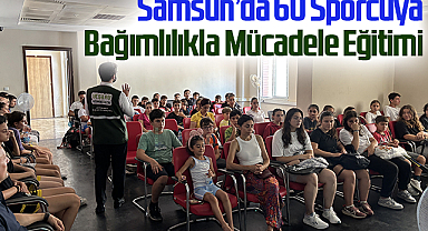 Samsun’da 60 Sporcuya Bağımlılıkla Mücadele Eğitimi