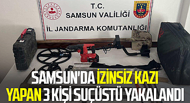 Samsun'da izinsiz kazı yapan 3 kişi suçüstü yakalandı