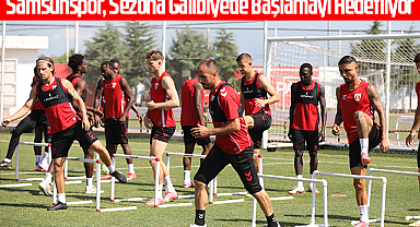 Samsunspor, Sezona Galibiyetle Başlamayı Hedefliyor