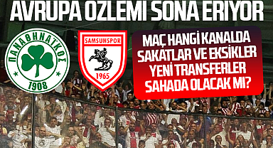 Samsunspor'un Avrupa Özlemi Sona Eriyor! Maç hangi kanalda? Sakatlar ve eksikler? Yeni Transferler Sahada Olacak Mı?