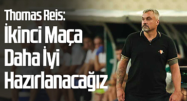 Thomas Reis: “İkinci Maça Daha İyi Hazırlanacağız”
