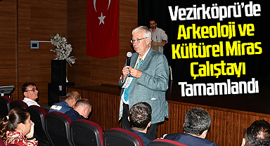 Vezirköprü’de Arkeoloji ve Kültürel Miras Çalıştayı Tamamlandı