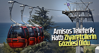 Amisos Teleferik Hattı Ziyaretçilerin Gözdesi Oldu
