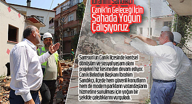 Başkan İbrahim Sandıkçı: Canik’e Güvenli ve Modern Yaşam Alanları Kazandırıyoruz