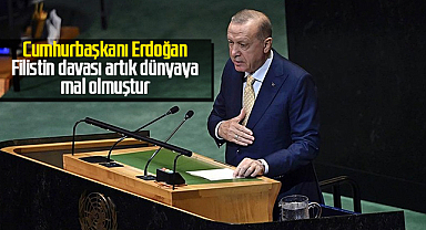 Cumhurbaşkanı Erdoğan: Filistin davası artık dünyaya mal olmuştur