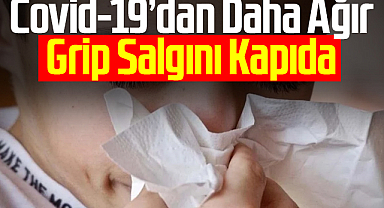 TTB’den Uyarı: “Covid-19’dan Daha Ağır Grip Salgını Kapıda”