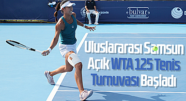 Uluslararası Samsun Açık WTA 125 Tenis Turnuvası Başladı