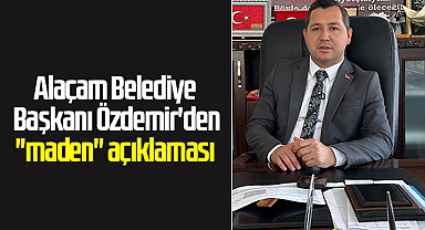 Alaçam Belediye Başkanı Özdemir'den