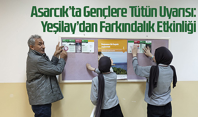 Asarcık’ta Gençlere Tütün Uyarısı: Yeşilay’dan Farkındalık Etkinliği