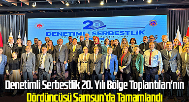 Denetimli Serbestlik 20. Yılı Bölge Toplantıları'nın Dördüncüsü Samsun’da Tamamlandı
