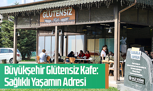 Samsun Büyükşehir Glütensiz Kafe: Sağlıklı Yaşamın Adresi