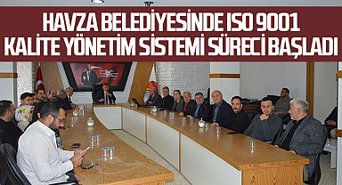 Havza Belediyesinde ISO 9001 Kalite Yönetim Sistemi süreci başladı