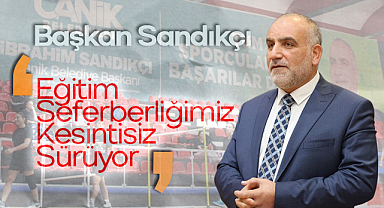 İbrahim Sandıkçı: Eğitim Seferberliğimiz Kesintisiz Sürüyor