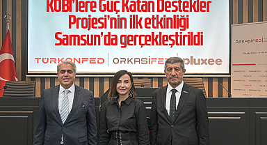 KOBİ’lere Güç Katan Destekler Projesi’nin ilk etkinliği Samsun’da gerçekleştirildi
