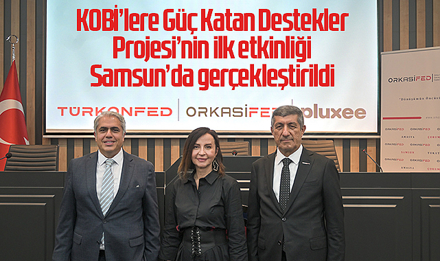 KOBİ’lere Güç Katan Destekler Projesi’nin ilk etkinliği Samsun’da gerçekleştirildi