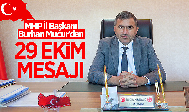 MHP Samsun İl Başkanı Burhan Mucur’dan 29 Ekim Mesajı: Cumhuriyet Bizlere Emanet
