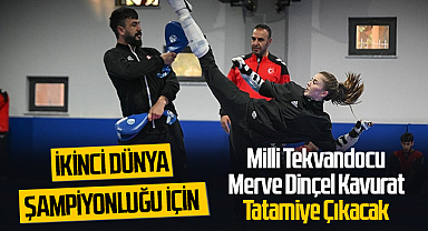 Milli Tekvandocu Merve, İkinci Dünya Şampiyonluğu İçin Tatamiye Çıkacak