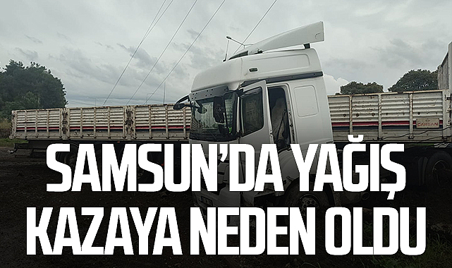 Samsun’da Yağış Kazaya Neden Oldu: Tır Direğe Çarptı