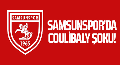 Samsunspor’da Coulibaly Şoku!