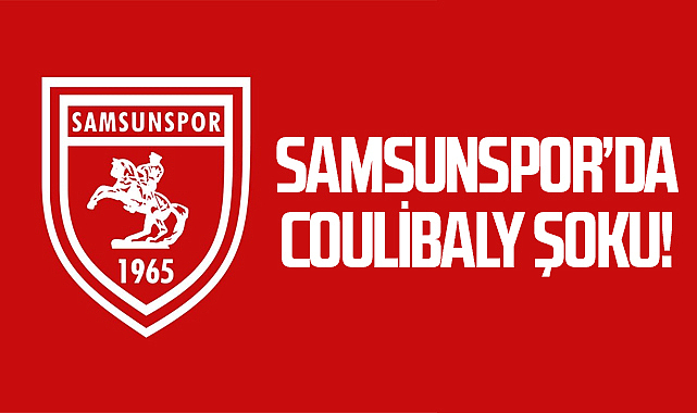 Samsunspor’da Coulibaly Şoku!