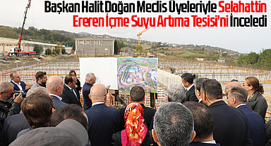 Başkan Halit Doğan Meclis Üyeleriyle Selahattin Ereren İçme Suyu Artıma Tesisi'ni İnceledi