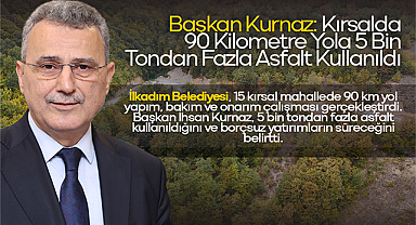 Başkan Kurnaz: Kırsalda 90 Kilometre Yola 5 Bin Tondan Fazla Asfalt Kullanıldı