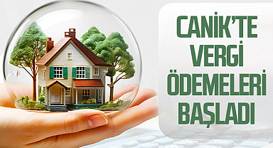 Canik’te Vergi Ödemeleri Başladı