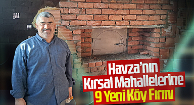 Havza’nın Kırsal Mahallelerine 9 Yeni Köy Fırını: Geleneksel Kültür Canlanıyor