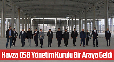 Havza OSB Yönetim Kurulu Bir Araya Geldi