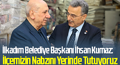 İlkadım Belediye Başkanı İhsan Kurnaz: İlçemizin Nabzını Yerinde Tutuyoruz
