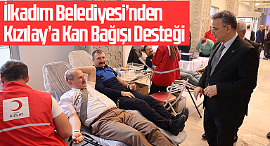 İlkadım Belediyesi'nden Kızılay'a Kan Bağışı Desteği