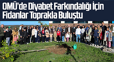 OMÜ’de Diyabet Farkındalığı İçin Fidanlar Toprakla Buluştu