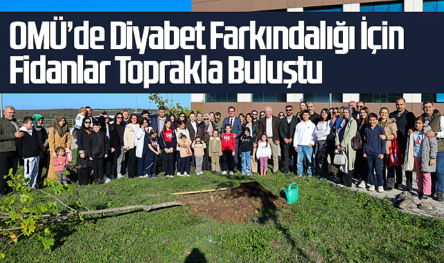 OMÜ’de Diyabet Farkındalığı İçin Fidanlar Toprakla Buluştu