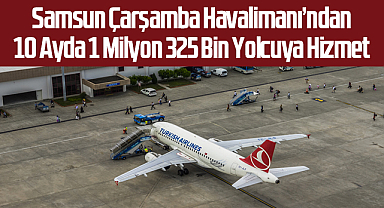 Samsun Çarşamba Havalimanı’ndan 10 Ayda 1 Milyon 325 Bin Yolcuya Hizmet