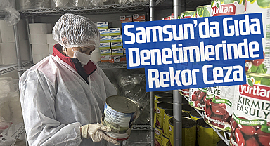 Samsun’da Gıda Denetimlerinde Rekor Ceza: İşletmelere 20 Milyon Liranın Üzerinde Yaptırım