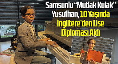 Samsunlu “Mutlak Kulak” Yusufhan, 10 Yaşında İngiltere’den Lise Diploması Aldı