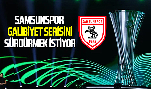 Samsunspor Konferans Ligi'nde Galibiyet Serisini Sürdürmek İstiyor