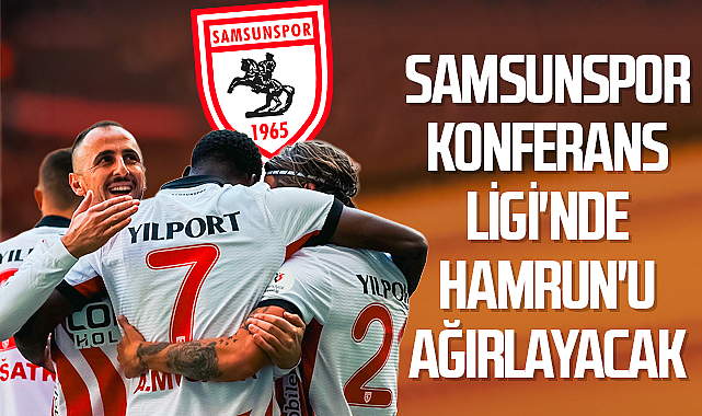 Samsunspor Konferans Ligi'nde Hamrun'u Ağırlayacak