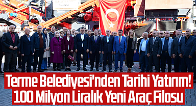 Terme Belediyesi'nden Tarihi Yatırım! 100 Milyon Liralık Yeni Araç Filosu