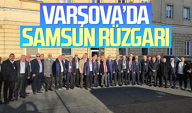 Varşova’da Samsun Rüzgârı: İş Forumu ve Temaslarla Ticaret Köprüsü Güçlendi