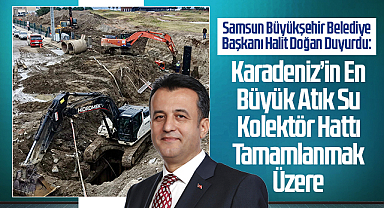 Başkan Halit Doğan Duyurdu: Karadeniz’in En Büyük Atık Su Kolektör Hattı Tamamlanmak Üzere