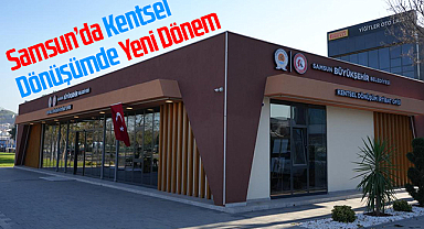 Samsun’da Kentsel Dönüşümde Yeni Dönem: Yerinde Dönüşüm, Güçlü İletişim