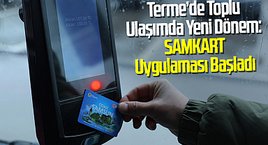 Terme’de Toplu Ulaşımda Yeni Dönem: SAMKART Uygulaması Başladı