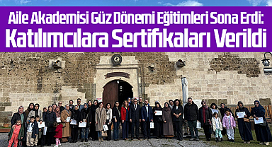 Aile Akademisi Güz Dönemi Eğitimleri Sona Erdi: Katılımcılara Sertifikaları Verildi